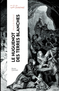 Picture of Le Huguenot des Terres-Blanches - Édition enrichie
