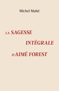 Image de La Sagesse intégrale d'Aimé Forest