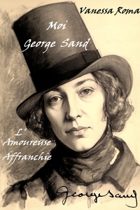 Picture of Moi George Sand, l'amoureuse affranchie