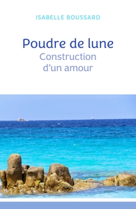 Picture of Poudre de lune : Construction d'un amour