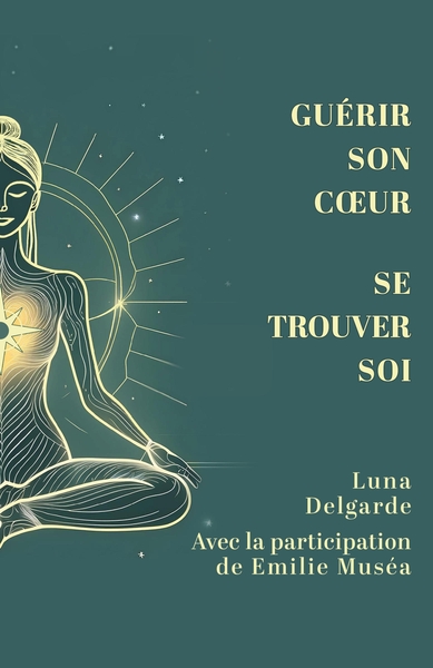 Picture of Guérir son coeur, se trouver soi