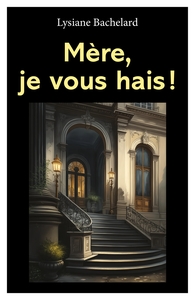 Image de Mère, je vous hais !