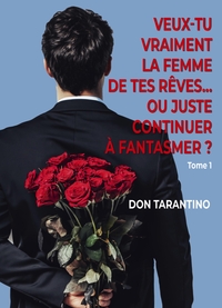 Image de Veux-tu vraiment la femme de tes rêves... Ou juste continuer à fantasmer ?