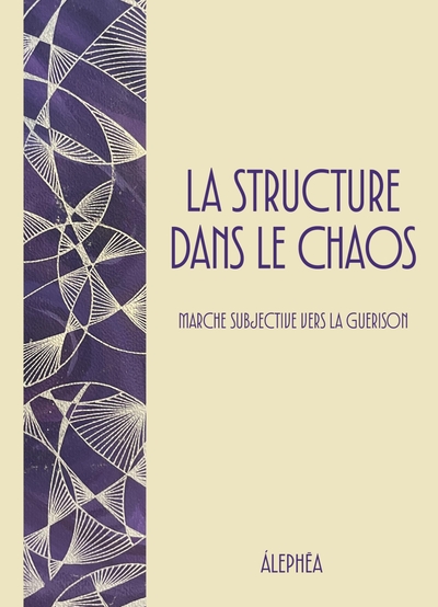 Picture of La Structure dans le Chaos - Marche Subjective vers la Guérison