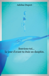 Picture of Souviens-toi... Le jour d'avant tu étais un dauphin