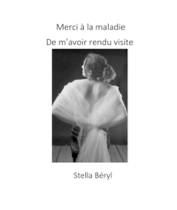 Picture of Merci à la maladie de m'avoir rendu visite