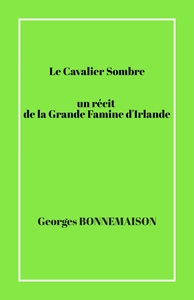 Picture of Le Cavalier Sombre un récit de la Grande Famine d'Irlande