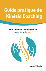 Image de Guide pratique de Kinésio Coaching : Une nouvelle alliance entre le corps et l'esprit