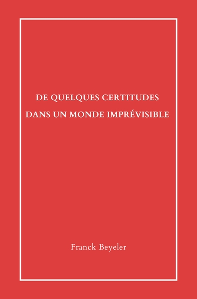Picture of De quelques certitudes dans un monde imprévisible