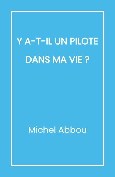 Picture of Y a-t-il un pilote dans ma vie ?
