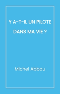 Picture of Y a-t-il un pilote dans ma vie ?