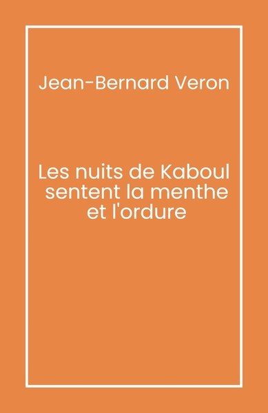 Picture of Les Nuits de Kaboul sentent la menthe et l'ordure