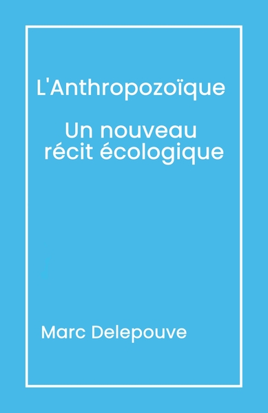 Picture of L'Anthropozoïque Un nouveau récit écologique