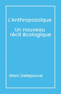 Picture of L'Anthropozoïque Un nouveau récit écologique