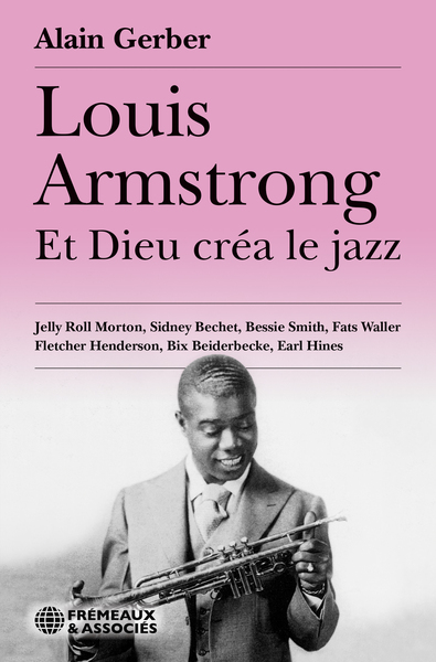 Image de LOUIS ARMSTRONG, ET DIEU CRÉA LE JAZZ