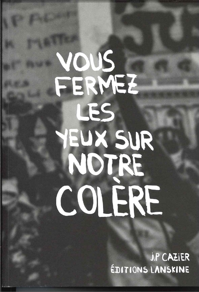 Image de Vous fermez les yeux sur notre colère