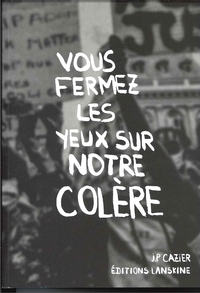 Image de Vous fermez les yeux sur notre colère