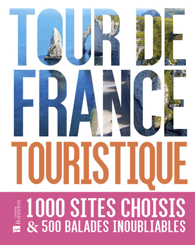 Image de Tour de France touristique. 1000 sites choisis et 500 balades inoubliables