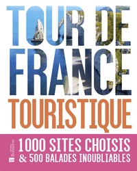 Image de Tour de France touristique. 1000 sites choisis et 500 balades inoubliables