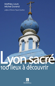 Image de Lyon sacré. 100 lieux à découvrir