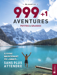Image de 999 + 1 aventures petites & grandes à vivre maintenant ou jamais... sans plus attendre