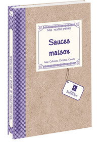 Picture of Mes recettes préférées : Sauces maison