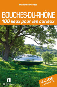 Image de Bouches-du-Rhône. 100 lieux pour les curieux