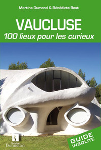 Image de VAUCLUSE 100 LIEUX POUR LES CURIEUX