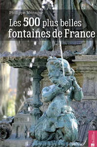 Image de Les 500 plus belles fontaines de France