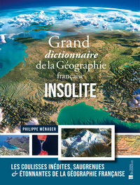 Picture of Grand dictionnaire de la Géographie française insolite