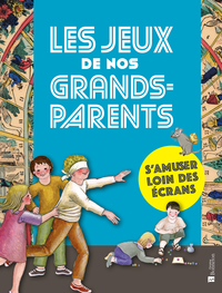 Picture of JEUX DE NOS GRANDS-PARENTS. S'AMUSER LOIN DES ÉCRANS (LES)