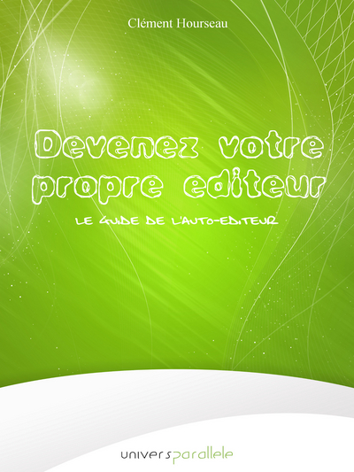 Picture of Le guide de l'auto-éditeur : Devenez votre propre éditeur