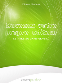 Picture of Le guide de l'auto-éditeur : Devenez votre propre éditeur