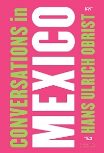 Picture of Hans Ulrich Obrist: Conversations in Mexico /anglais