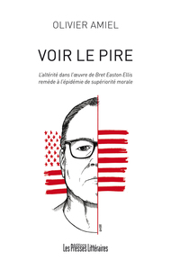 Image de VOIR LE PIRE - L'ALTERITE DANS L'ŒUVRE DE BRET EASTON ELLIS REMEDE A L'EPIDEMIE DE SUPERIORITE MORAL