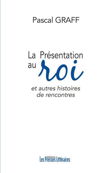 Picture of LA PRESENTATION AU ROI ET AUTRES HISTOIRES DE RENCONTRES