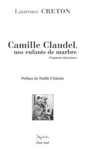 Picture of Camille Claudel, nos enfants de marbre
