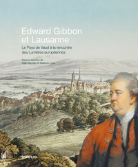 Picture of Edward Gibbon et Lausanne - Le Pays de Vaud à la rencontre des Lumières européennes