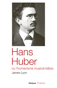 Image de Hans Huber ou l'humanisme musical bâlois
