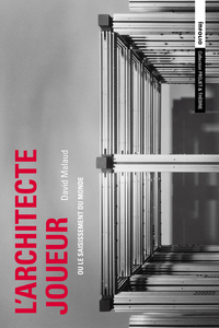 Image de L'Architecte joueur ou le saisissement du monde