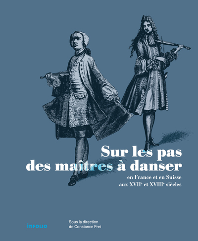 Image de Sur les pas des maîtres à danser en France et en Suisse aux XVIIe et XVIIIe siècles