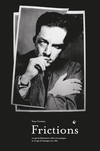 Picture of Frictions - Ce que la littérature a fait à la musique et ce