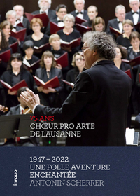 Image de Choeur Pro Arte de Lausanne 1947 - 2022 - Une folle aventure enchantée