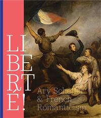 Picture of LibertE! Ary Scheffer and French Romanticism /anglais