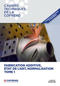 Image de Fabrication additive, état de l'art, normalisation - TOME 1