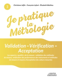 Image de Je pratique la métrologie : Validation - Vérification - Acceptation