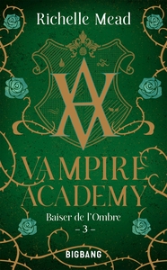 Image de Vampire Academy, T3 : Baiser de l'ombre