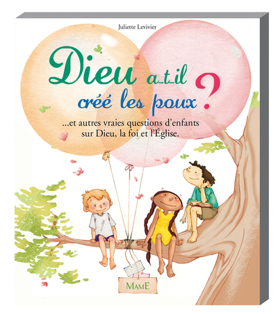 Image de Dieu a-t-il créé les poux ?... et autres vraies questions d'enfants sur Dieu, la foi et l'Eglise