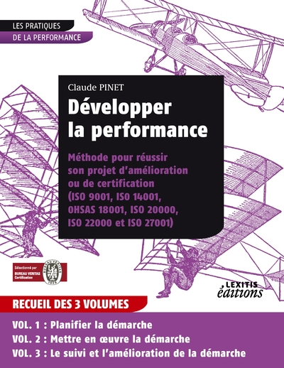 Image de Développer la performance Méthode pour réussir son projet d'amélioration ou de certification (ISO 9001, IS0 14001, 0HSAS 18001, ISO 20000, ISO 22000 et ISO 27001) RECUEIL 3 VOLUMES