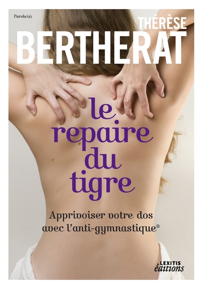 Image de Le repaire du tigre, Apprivoiser votre dos avec l'anti-gymnastique